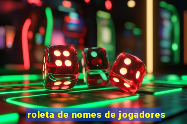 roleta de nomes de jogadores